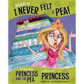 Believe Me, I Never Felt a Pea!: The Story of the Princess and the Pea as Told by the Princess