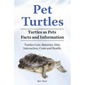 Pet Turtles. Turtles as Pets Facts and Information. Turtles Care, Behavior, Diet, Interaction, Costs and Health.