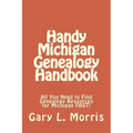 Handy Michigan Genealogy Handbook: All You Need to Find Genealogy Resources for Michigan FAST!
