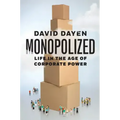 Monopolized: Life in the Age of Corporate Power