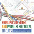 Principles of Series and Parallel Electrical Circuits Electric Generation Grade 5 Children's Electricity Books