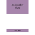 Mark Twain's Library of humor