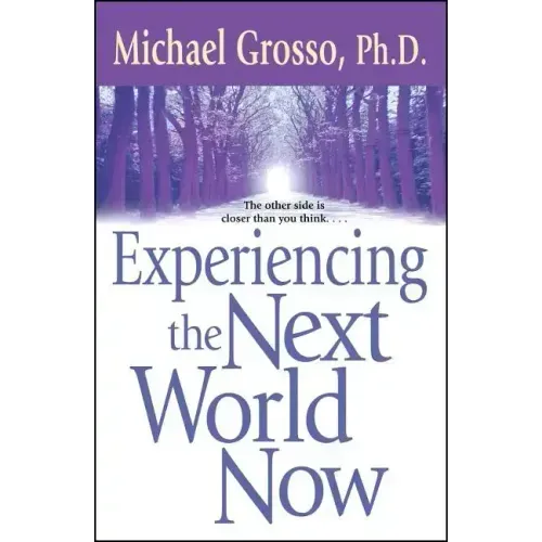 Experiencing the Next World Now