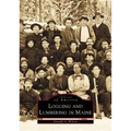 Logging and Lumbering in Maine