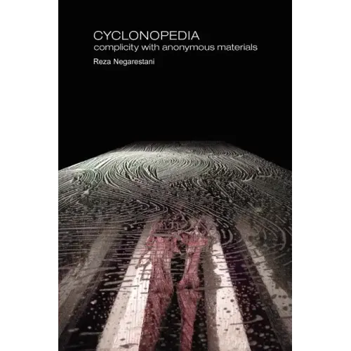 Cyclonopedia: Complicity with Anonymous Materials