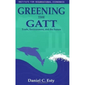 Greening the GATT: Trade, Environment, and the Future