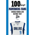 100 Things Mavericks Fans Should Know & Do Before They Die