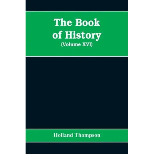The Book of history: the world's greatest war from the outbreak of the war to the Treaty of Versailles (Volume XVI)