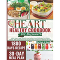 The 2024 Heart Healthy Cookbook for Beginners: 1800+ Days of Easy, Flavorful, Low-Sodium & Low-Fat Recipes for Lifelong Health - With Comprehensive 30