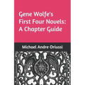 Gene Wolfe's First Four Novels: A Chapter Guide