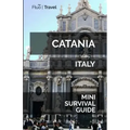Catania Mini Survival Guide