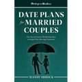 Marriage In Abundance's Date Plans for Married Couples