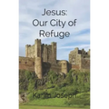 Jesus: Our City of Refuge