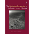 The Routledge Companion to Animal-Human History