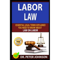 Labor Law: Essential Legal Terms Explained You Need to Know about Law on Labor!