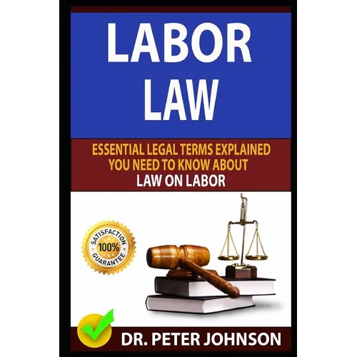 Labor Law: Essential Legal Terms Explained You Need to Know about Law on Labor!