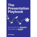 The Presentation Playbook: Win the War for Attention and Make an Impact