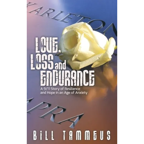 Love, Loss and Endurance: A 9/11 Story of Resilience and Hope in an Age of Anxiety