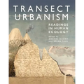 Transect Urbanism: Readings in Human Ecology