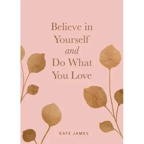 Believe in Yourself and Do What You Love