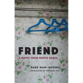 Friend: A Novel from North Korea