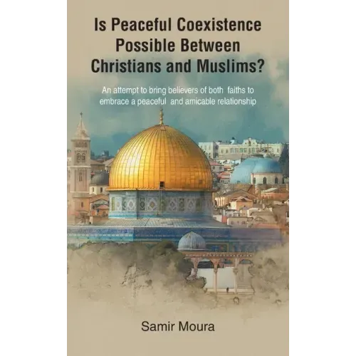 Is Peaceful Coexistence Possible Between Christians and Muslims?