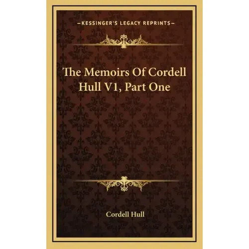 The Memoirs of Cordell Hull V1, Part One