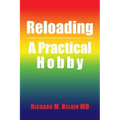 Reloading: A Practical Hobby