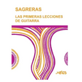 Sagreras - Las Primeras Lecciones de Guitarra: Metodo para aprender a tocar la guitarra