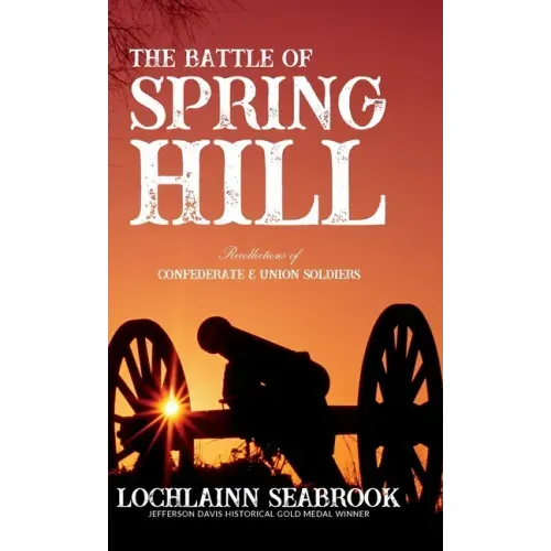 The Battle of Spring Hill: Recollections of Confederate and Union Soldiers