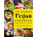 The Ultimate Vegan Cookbook: The Must-Have Resource for Plant-Based Eaters