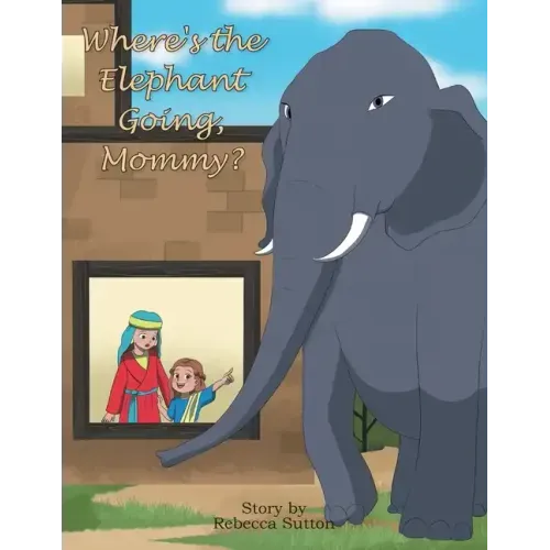 Where's the Elephant Going, Mommy?