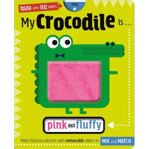 My Crocodile Is. . .Pink and Fluffy