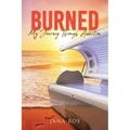 Burned: My Journey Through Addiction