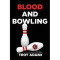 Blood and Bowling