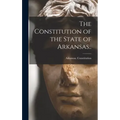 The Constitution of the State of Arkansas..