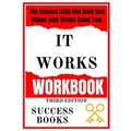 It Works Workbook: The Famous Little Red Book that Makes your Dream Come True Third Edition