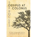 Sophocles' Oedipus at Colonus: A Dual Language Edition