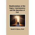 Manifestations of the Supra Consciousness and The Question of Evil