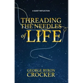 Threading the Needles of Life: A Quiet Reflection