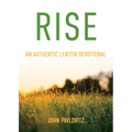 Rise: An Authentic Lenten Devotional