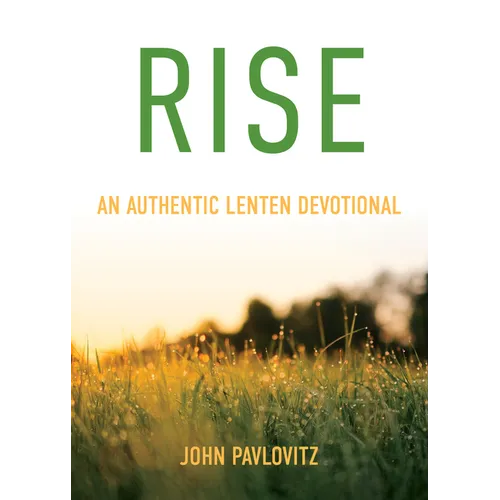 Rise: An Authentic Lenten Devotional