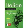 Italian Short Stories for Beginners: A Collection of 5 Stories to Improve Your Vocabulary and Reading Skills