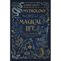 Mythology for a Magical Life: Stories, Rituals & Reflections to Inspire Your Craft