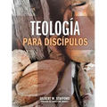Teologia Para Discipulos = Theology for Disciples