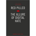 Red Pilled - The Allure of Digital Hate
