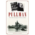 Pullman: The Man, the Company, the Historical Park