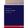 The Lady, or the Tiger?: And other stories
