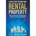 5 Easy Steps to Your First Rental Property: Real Estate Investing Guide for Beginners