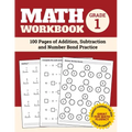 Math Workbook Grade 1: 100 Pages of Addition, Subtraction and Number Bond Practice